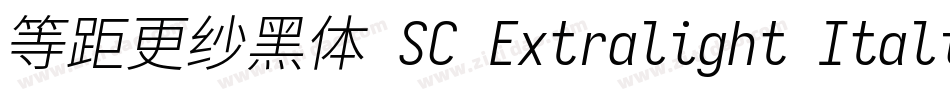 等距更纱黑体 SC Extralight Italic手机版字体转换
